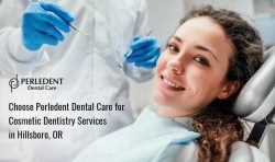 Choose Perledent Dental Care for Cosmetic Dentistry Services in Hillsboro, OR
