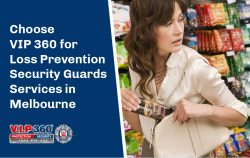 Choose VIP 360 for Loss Prevention Security Guard Services in Melbourne