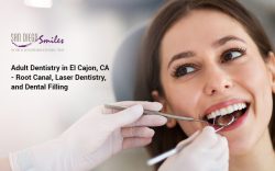 Adult Dentistry in El Cajon, CA – Root Canal, Laser Dentistry, and Dental Filling