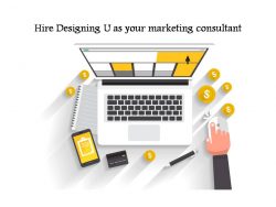 Hire Designing U as your marketing consultant