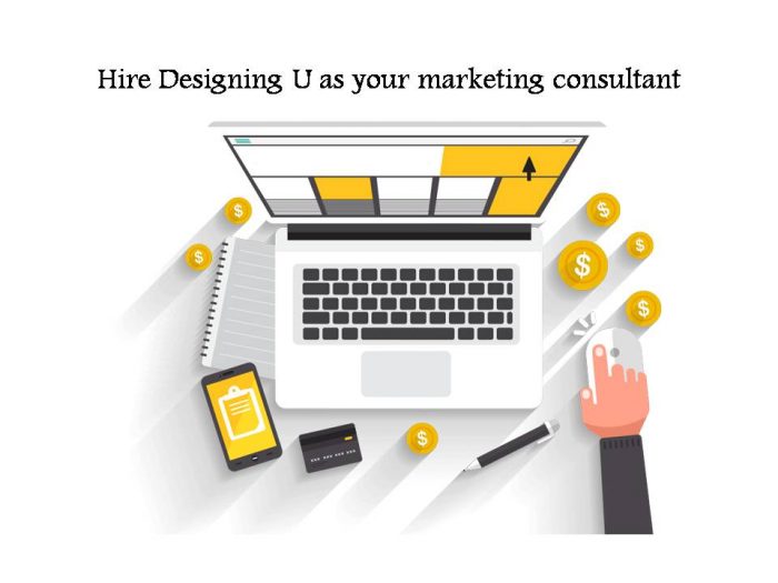 Hire Designing U as your marketing consultant