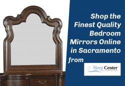 Shop the Finest Quality Bedroom Mirrors in Sacramento from Sleep Center