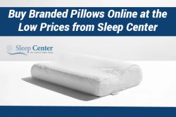 Buy Branded Pillows Online at the Low Prices from Sleep Center