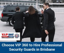 Choose VIP 360 to Hire Professional Security Guards in Brisbane
