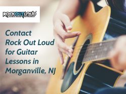 Contact Rock Out Loud for Guitar Lessons in Morganville, NJ