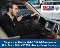 Secure Your Residential & Official Premises in Gold Coast With VIP 360’s Mobile Patrol ...