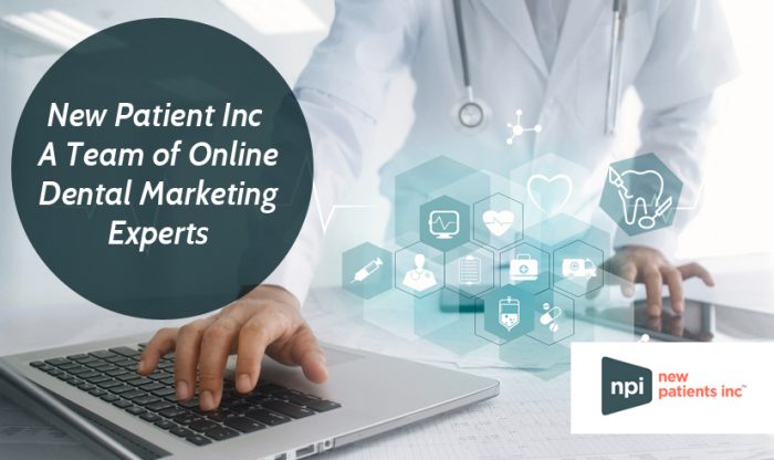 New Patient Inc – A Team of Online Dental Marketing Experts