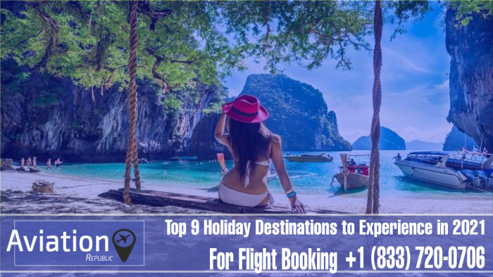 Top 9 Holiday Destinations to Experience in 2021