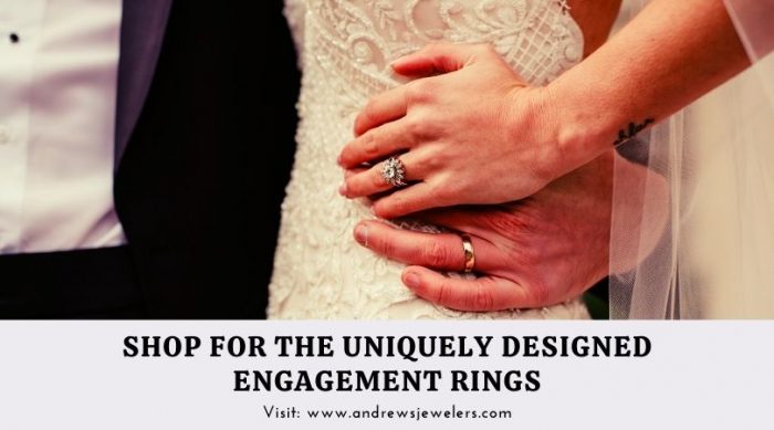 Shop For The Uniquely Designed Engagement Rings