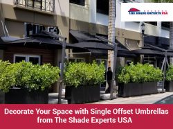 Decorate Your Space with Single Offset Umbrellas from The Shade Experts USA