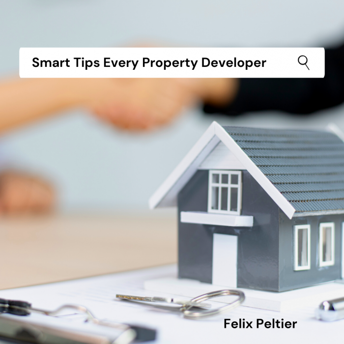 Felix Peltier – Smart Tips Every Property Developer