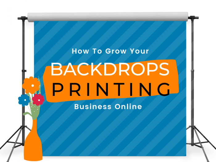 How To Start Your Backdrops Printing Business: Step by Step Guide