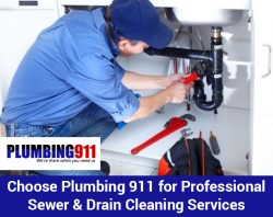 Choose Plumbing 911 for Professional Sewer & Drain Cleaning Services