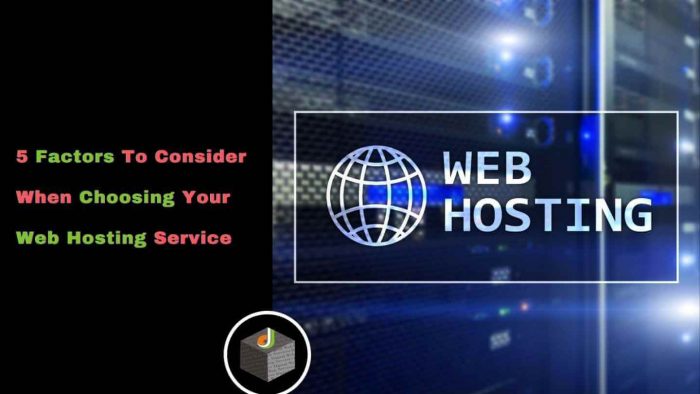 5 Important Factors That You Should Consider When Choosing Web Hosting Services For Your Website