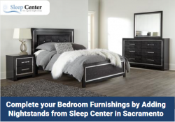 Complete your Bedroom Furnishings by Adding Nightstands from Sleep Center in Sacramento