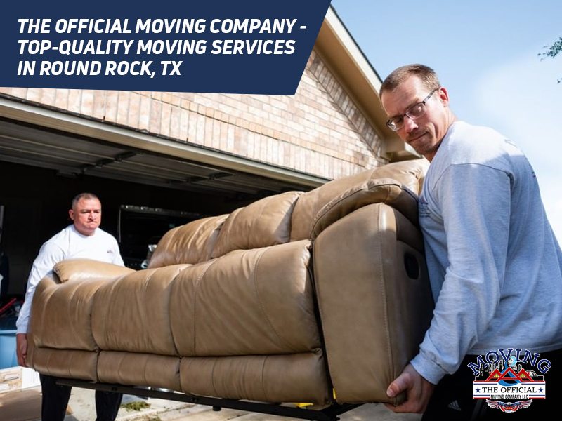 The Official Moving Company – Top-Quality Moving Services in Round Rock, TX