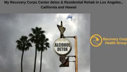 My Recovery Corps Center detox & Residential Rehab in Los Angeles., California and Hawaii