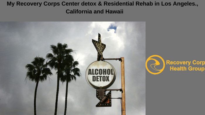 My Recovery Corps Center detox & Residential Rehab in Los Angeles., California and Hawaii