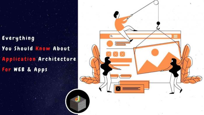 Know Everything About The Web and Application Architecture