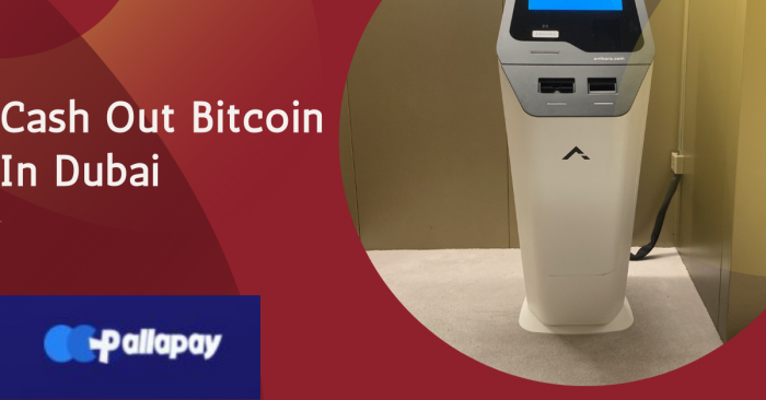 Let Know Cash out bitcoin in Dubai