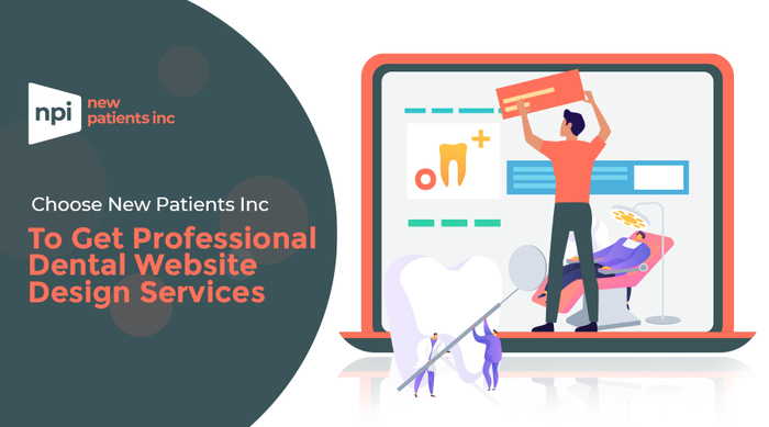 Choose New Patients Inc to Get Professional Dental Website Design Services