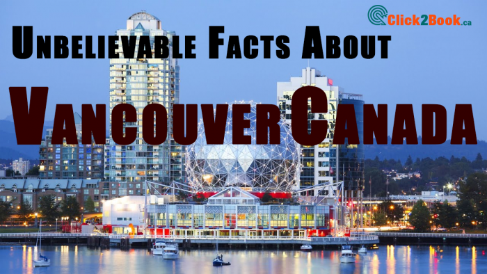 DO YOU KNOW ABOUT THESE UNBELIEVABLE FACTS ABOUT VANCOUVER