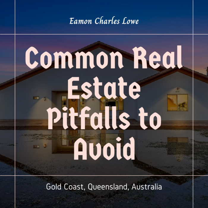 Eamon Lowe Gold Coast – Real Estate Pitfalls to Avoid