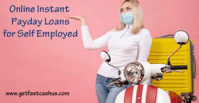 Online Instant Payday Loans for Self-Employed |Get Fast Cash US
