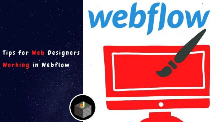 Here Are Some Best Tips For Website Designer Working in WebFlow