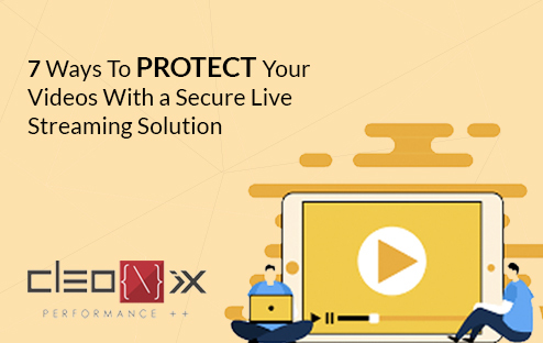 7 Ways To Protect Your Videos With a Secure Live Streaming Solution