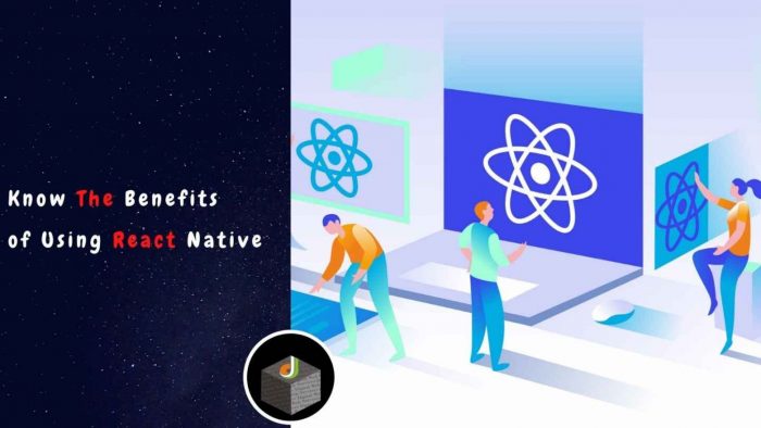 What Benefits of Using React Native For Developing Mobile Application