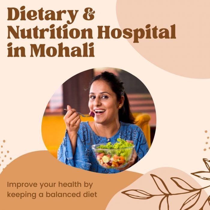 Improve your Health by visiting Dietary & Nutrition Hospital in Mohali