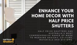 Enhance your Home decor with Half Price Shutters
