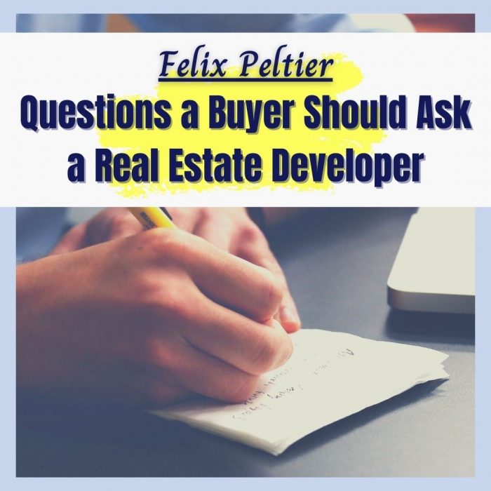Felix Peltier – Questions a Buyer Should Ask a Real Estate Developer