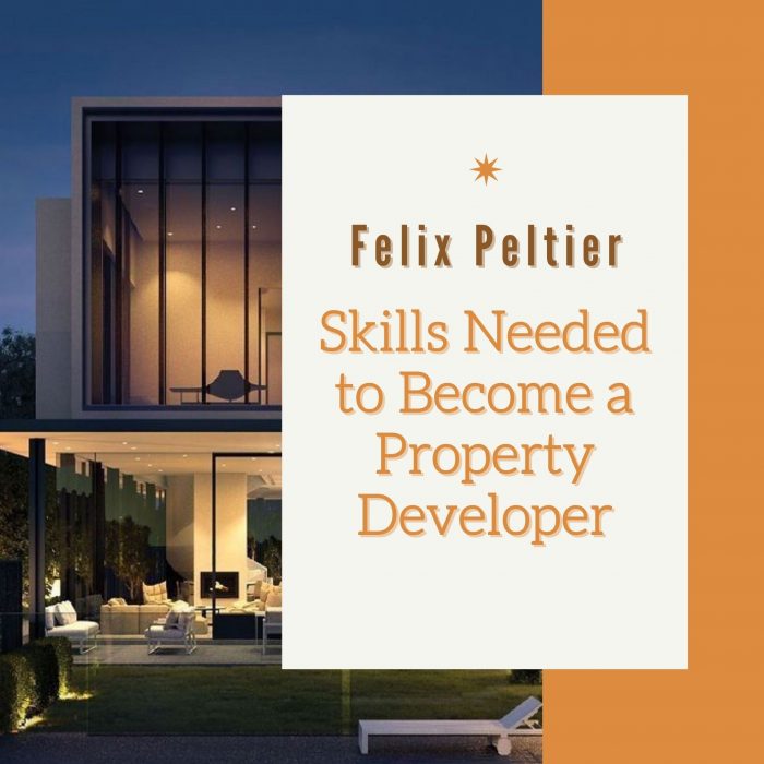 Felix Peltier – Skills Needed to Become a Property Developer