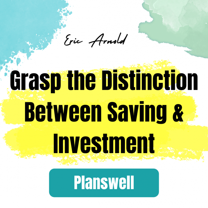 Planswell – Distinction Between Saving & Investment