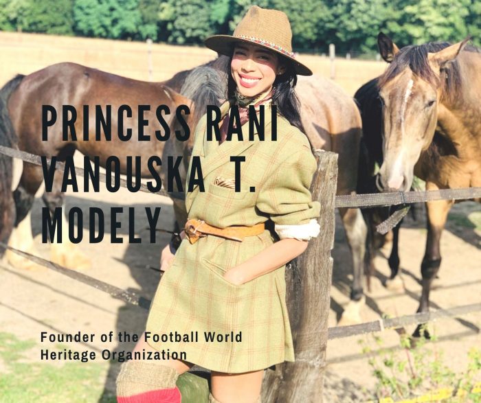 Princess Rani Vanouska T. Modely | Founder of the Football World Heritage Organization