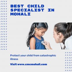 Protect your Child from Catastrophic Illness by Consulting Best Child Specialist in Mohali