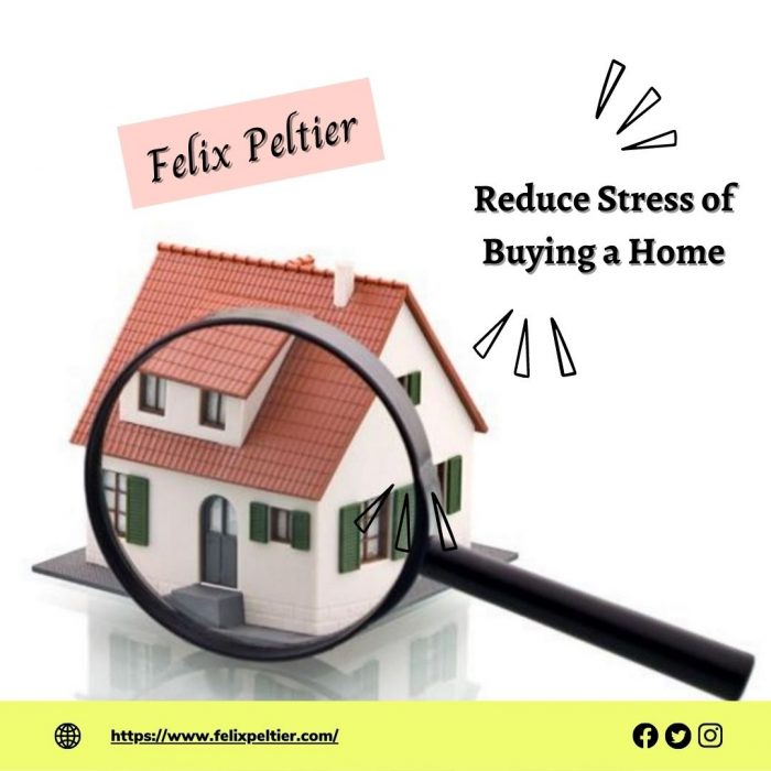 Felix Peltier – Reduce the Stress of Buying a Home