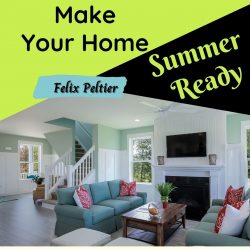 Felix Peltier – Make Your Home Summer Ready