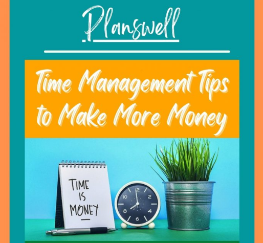 Planswell – Time Management Tips to Make More Money