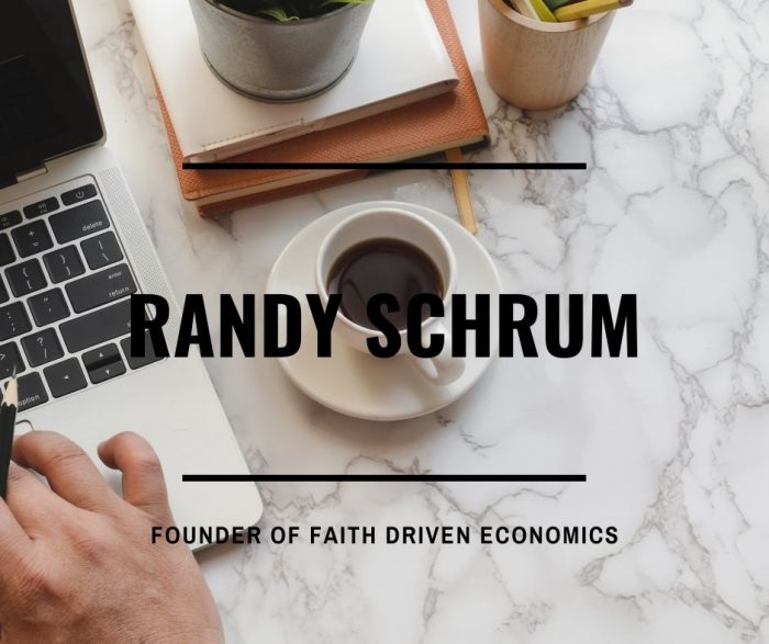 Randy Schrum Founder of Faith Driven Economics