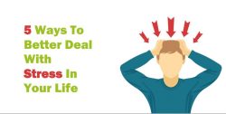5 Ways To Better Deal With Stress In Your Life