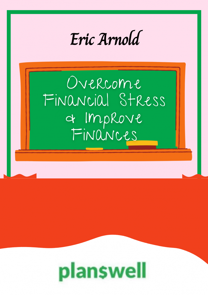 Eric Arnold – Overcome Financial Stress & Improve Finances