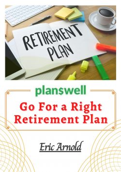 Eric Arnold – Go For a Right Retirement Plan