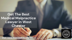 Get The Best Medical Malpractice Lawyer in West Chester