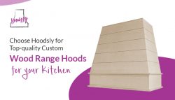 Choose Hoodsly for Top-quality Custom Wood Range Hoods for your Kitchen