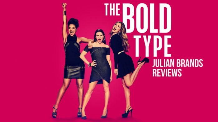 ‘The Bold Type’ Reviewed By Julian Brand Actor Movie Critic