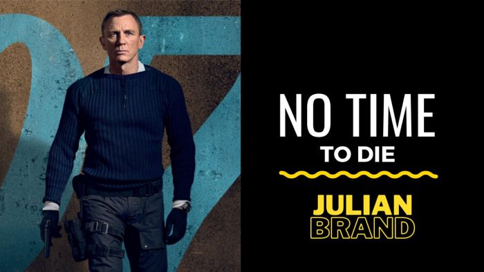 ‘No Time To Die’ Reviewed by Julian Brand Actor Movie Critic