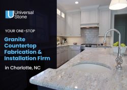Universal Stone – Your One-Stop Granite Countertop Fabrication & Installation Firm in  ...